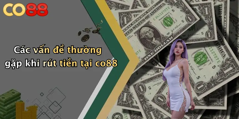Một số kinh nghiệm rút tiền thành công trên co88