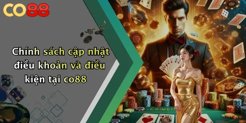 Chính sách cập nhật điều khoản và điều kiện tại co88