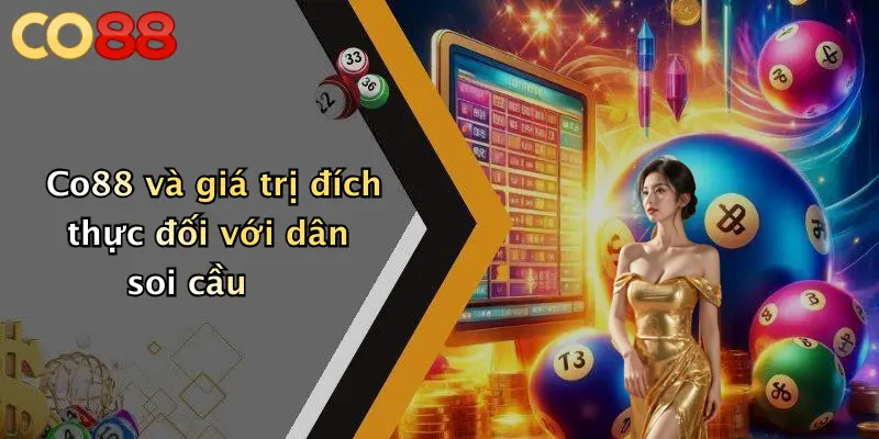 Co88 và giá trị đích thực đối với dân soi cầu