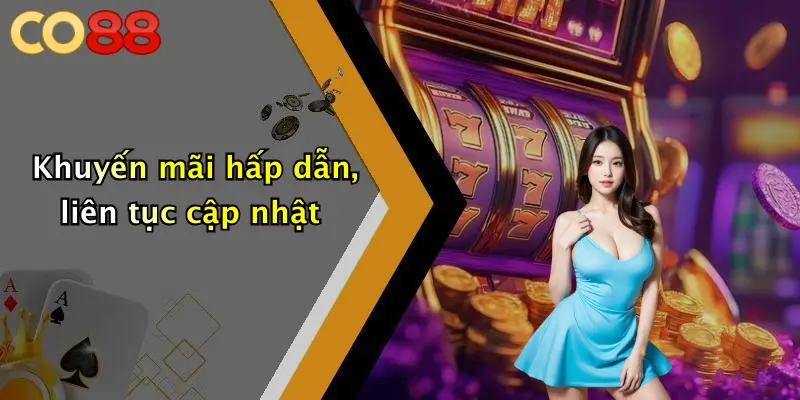 Khuyến mãi hấp dẫn, liên tục cập nhật