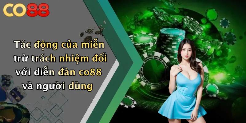 Tác động của miễn trừ trách nhiệm đối với diễn đàn co88 và người dùng